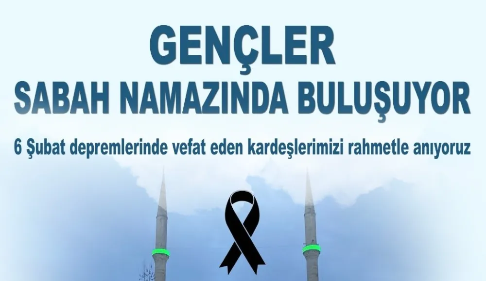 Depremde Hayatını Kaybeden Vatandaşlarımız İçin Sabah Namazı Buluşması.