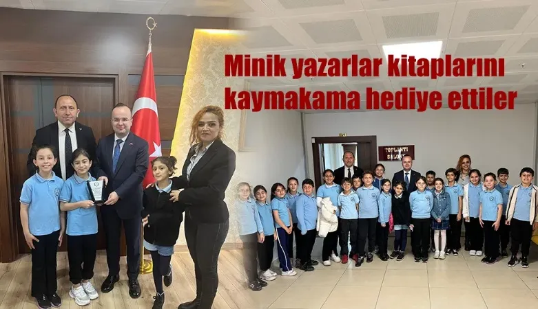 MİNİK YAZARLARINA KAYMAKAMDAN DESTEK