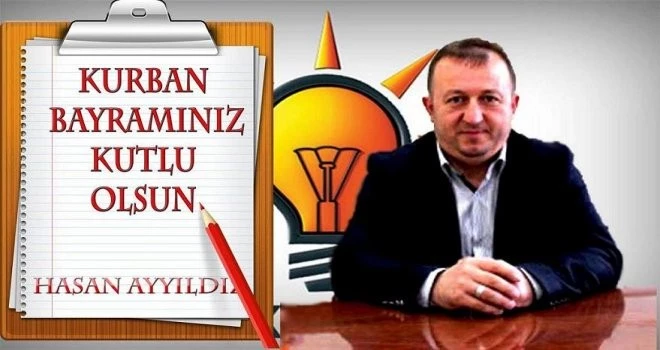 AK Parti İlçe Başkanı Hasan AYYILDIZ Kurban Bayramı Mesajı