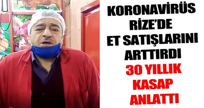 Koronavirüs sürecinde Rize’de et satışları arttı