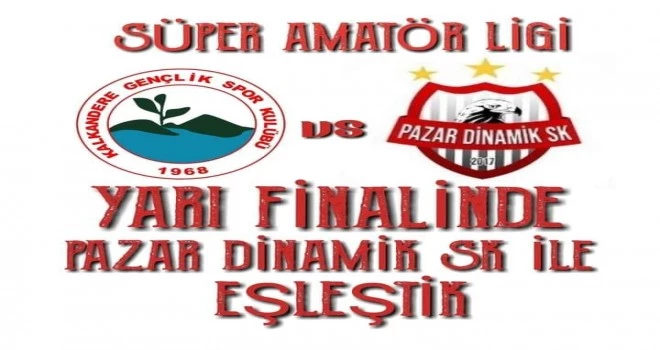 KALKANDERE SPOR YARI FİNAL RAKİBİ PAZAR DİNAMİK SPOR