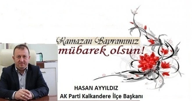 İlçe Başkanı Hasan Ayyıldız Bayram Mesajı