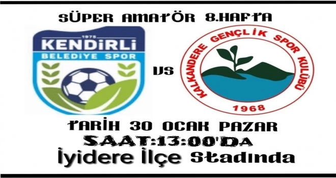 KALKANDERE SPOR KENDİRLİ BELEDİYE SPOR BU MAÇ KAÇMAZ