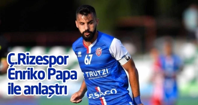 Ç.Rizespor Enriko Papa ile anlaştı